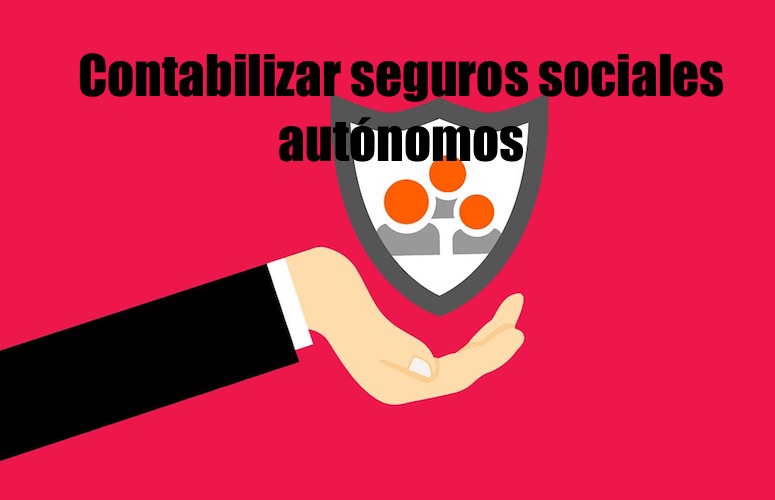 Contabilizar seguros sociales autónomos